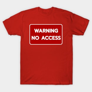 Warning No Access T-Shirt